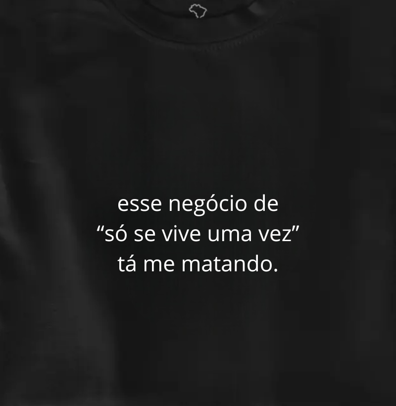 só se vive uma vez