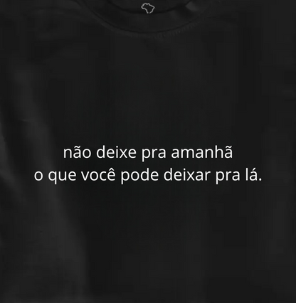não deixe pra amanhã