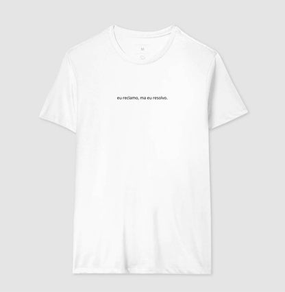 eu reclamo, mas eu resolvo.