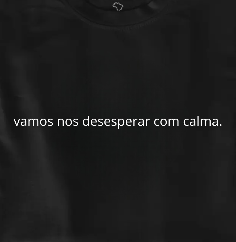 desesperar com calma