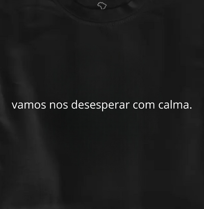 desesperar com calma