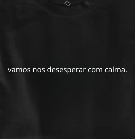 desesperar com calma