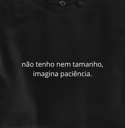 não tenho nem tamanho